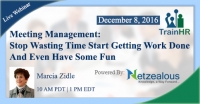 Webinar on Meeting Management: Stop Wasting Time Start Getting Work Done And Even Have Some Fun